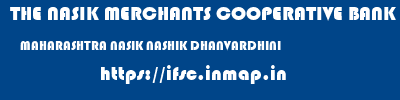 THE NASIK MERCHANTS COOPERATIVE BANK LIMITED  MAHARASHTRA NASIK NASHIK DHANVARDHINI  ifsc code